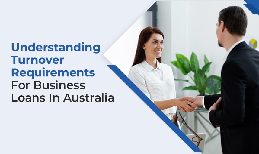 Understanding Turnover Requirements for Business Loans In Australia
